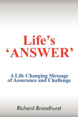 Life's 'Answer' By Richard Broadhurst (Paperback) 9781477214367