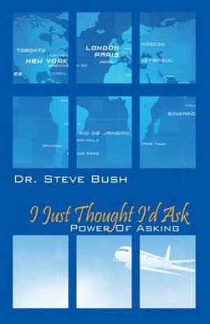 I Just Thought I'd Ask By Steve Bush (Paperback) 9781478702504