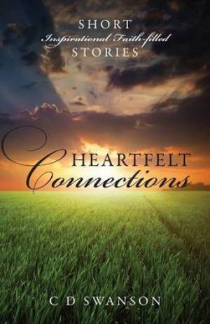 Heartfelt Connections By C D Swanson (Paperback) 9781478704461