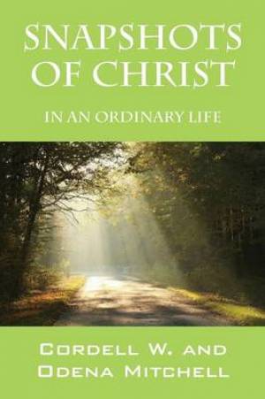 Snapshots of Christ By Cordell W Mitchell Odena Mitchell (Paperback)