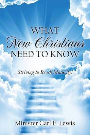 What New Christians Need to Know By Minister Carl E Lewis (Paperback)