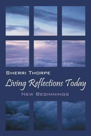 Living Reflections Today By Sherri Thorpe (Paperback) 9781478720959