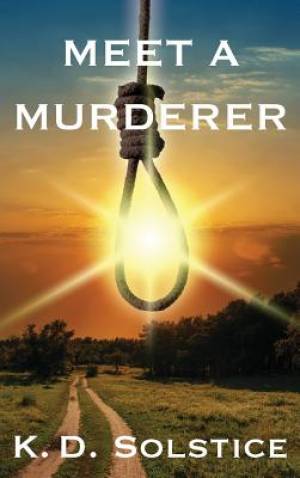 Meet a Murderer By K D Solstice (Hardback) 9781478729235