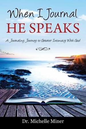 When I Journal He Speaks By Dr Michelle Miner (Paperback)