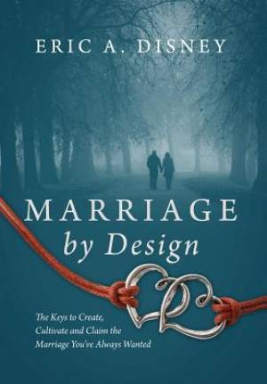 Marriage By Design By Eric A Disney (Hardback) 9781478736929