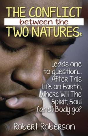 The Conflict Between the Two Natures By Robert Roberson (Paperback)