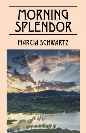 Morning Splendor By Marcia Schwartz (Paperback) 9781478745730