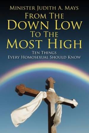 From the Down Low to the Most High By Minister Judith a Mays