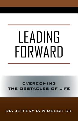 Leading Forward Overcoming the Obstacles of Life