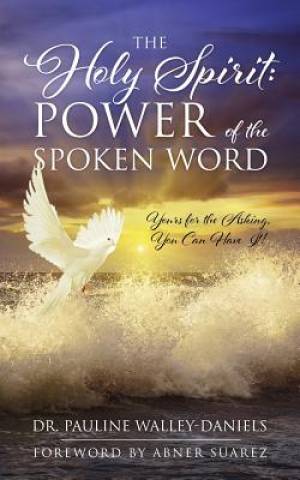 The Holy Spirit Power of the Spoken Word - Yours for the Asking You