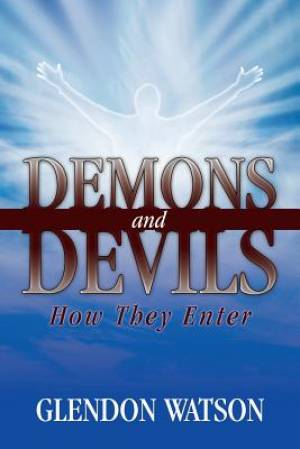 Demons and Devils How They Enter By Glendon Watson (Paperback)