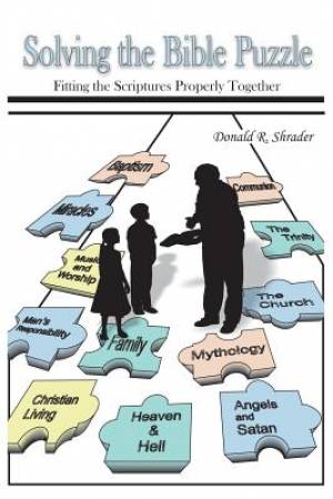 Solving the Bible Puzzle Fitting the Scriptures Properly Together