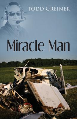 Miracle Man By Todd Greiner (Paperback) 9781478756132