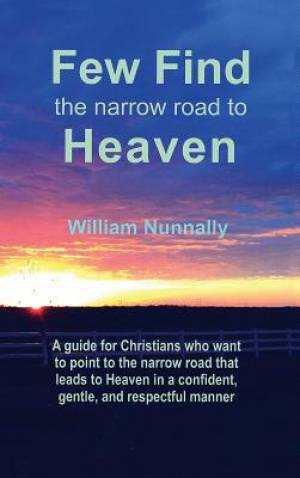 Few Find the Narrow Road to Heaven Confident Christian Conversations