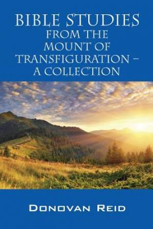 Bible Studies from the Mount of Transfiguration - A Collection