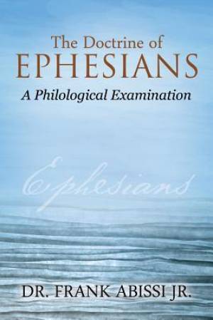 The Doctrine of Ephesians A Philological Examination