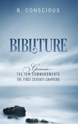 Bibliture Genesis - The Ten Commandments The First Seventy Chapters