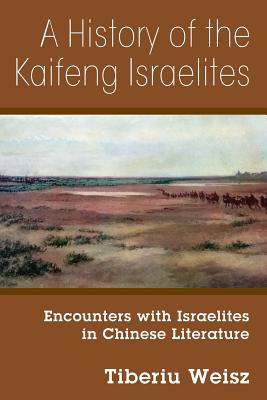 A History of the Kaifeng Israelites Encounters with Israelites in Chi