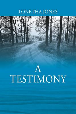 A Testimony By Lonetha Jones (Paperback) 9781478789673