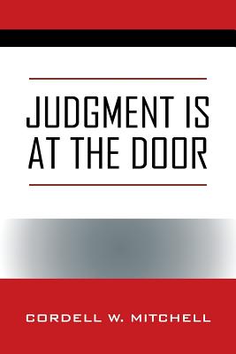 Judgment Is At The Door By Cordell W Mitchell (Paperback)