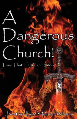 A Dangerous Church Love That Hell Can't Stop