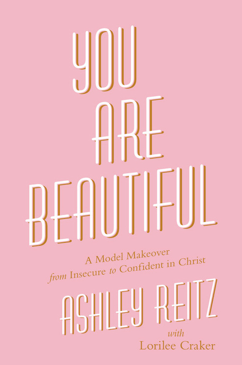 You are Beautiful By Ashley Reitz Lorilee Craker (Hardback)