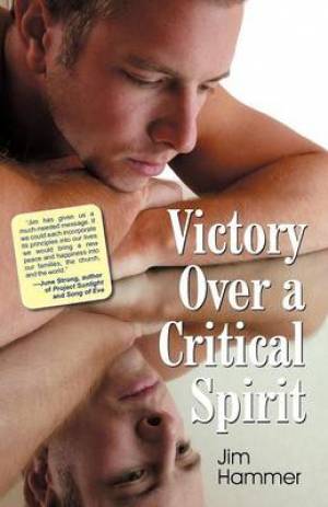 Victory Over a Critical Spirit By Jim Hammer (Paperback) 9781479600106