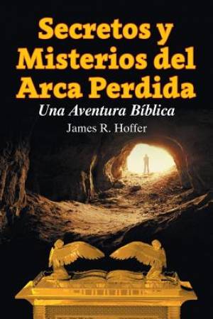 Secretos y Misterios del Arca Perdida Una Aventura B