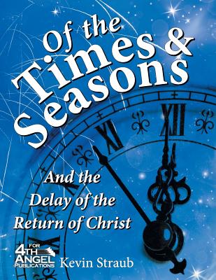 Of the Times and Seasons and the Delay of the Return of Christ