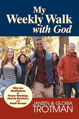 My Weekly Walk with God Fifty-two Meditations for Prayer Meetings Ch