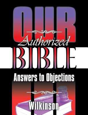 Our Authorized Bible Answers to Objections