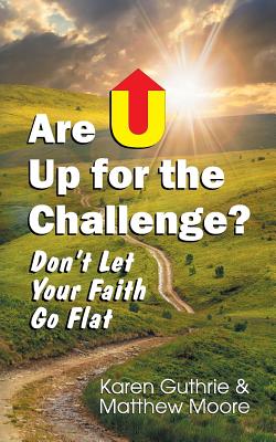 Are U Up for the Challenge Don't Let Your Faith Go Flat (Paperback)