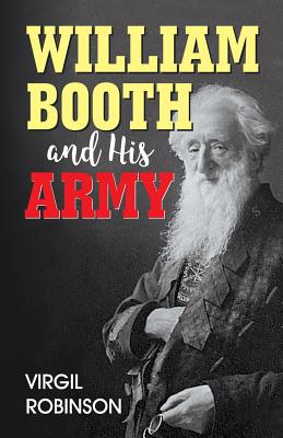 William Booth and His Army By Robinson Virgil (Paperback)