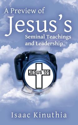 A Preview of Jesus's Seminal Teachings and Leadership (Paperback)