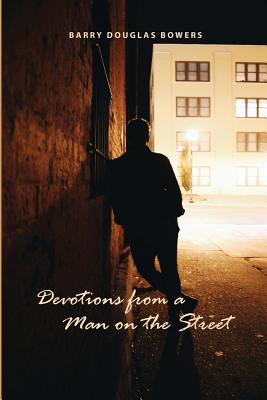 Devotions from a Man on the Street By Bowers Barry Douglas (Paperback)