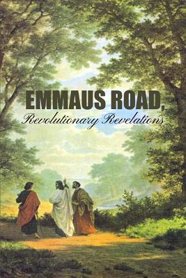 Emmaus Road Revolutionary Revelations By Anonymous (Paperback)