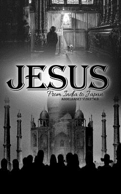 Jesus From India to Japan By Yusuf M D Abdelbaset (Hardback)