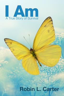 I Am A True Story of Survival By Carter Robin L (Paperback)