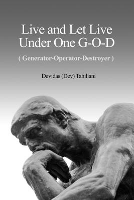 Live and Let Live Under One G-O-D By Tahiliani Devidas Dev (Paperback)