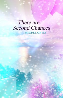 There are Second Chances By Ortiz Miguel (Paperback) 9781480969018