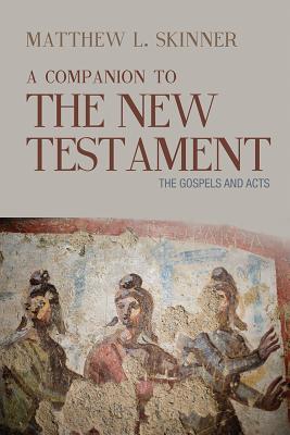 A Companion to the New Testament Volume 1 The Gospels and Acts