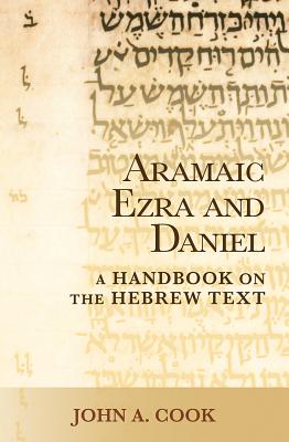 Aramaic Ezra and Daniel A Handbook on the Aramaic Text By John A Cook