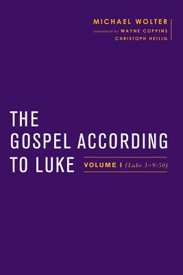 The Gospel According to Luke Volume I Luke 1-9 50 By Michael Wolter