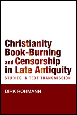 Christianity Book-Burning and Censorship in Late Antiquity Studies i