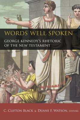 Words Well Spoken George Kennedy's Rhetoric of the New Testament