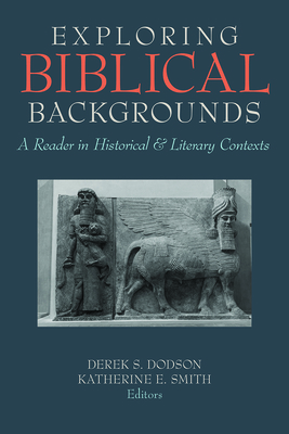 Exploring Biblical Backgrounds A Reader in Historical and Literary Co