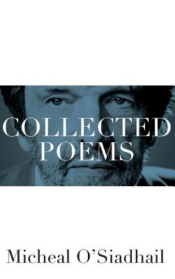 Collected Poems By Micheal O'siadhail (Hardback) 9781481309189