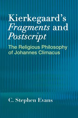 Kierkegaard's fragments And postscripts By C Stephen Evans (Paperback)