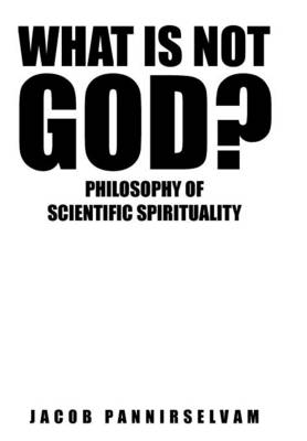 What Is Not God By Pannirselvam Jacob (Hardback) 9781482839784