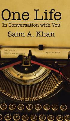 One Life By Saim a Khan (Hardback) 9781482874044